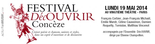  Festival DécOUVRIR, de Concèze à Paris le 19 mai au Vingtième Théâre à 20h avec F. Corbier, J.F. Michaël, E. Marsh...
