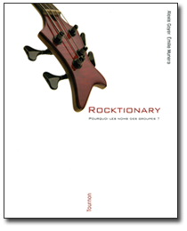 Rocktionary, Pourquoi les noms des groupes ? par Alexis Goyer et Emilie Munera