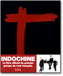 INDOCHINE : Le livre officiel du premier groupe de rock français par Jean-Eric Perrin 