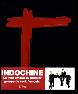 INDOCHINE : Le livre officiel du premier groupe de rock français par Jean-Eric Perrin