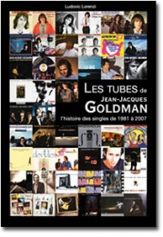 Les tubes de Jean-Jacques Goldman (l'histoire des singles de 1981 à 2007)