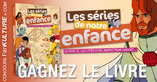 Gagnez le livre Les Séries de notre Enfance sur FanKulture !