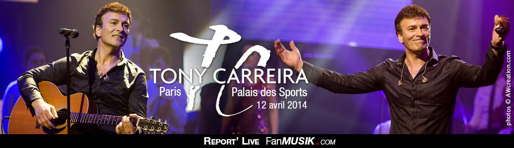 Report 'Live Tony Carreira - 12 avril 2014 - Palais des Sports, Paris