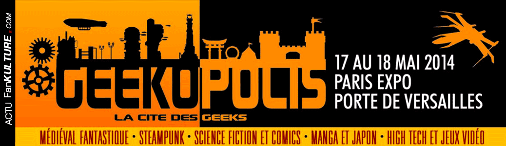 Geekopolis, 17 et 18 mai 2014 à Paris Expo Porte de Versailles