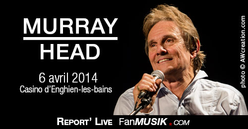 Report' Live Murray Head - 6 avril 2014 - Casino, Enghien-les-Bains