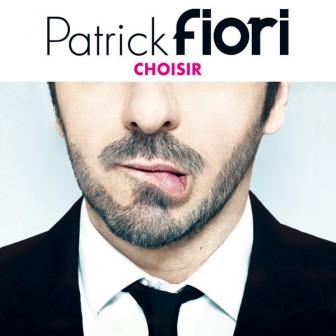 Patrick Fiori, son nouvel album "Choisir" disponible dès le 12 mai 2014 !