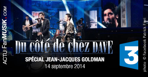 Du côté de chez Dave spécial Jean-Jacques Goldman le 14 septembre sur France 3 avec Patrick Fiori, Hélène Segara, Mickaël Miro...