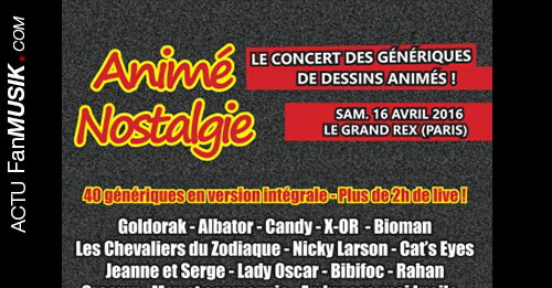 Grand concert "Animé Nostalgie" 16 avril 2016 au Grand Rex !