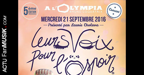 Leurs voix pour l'espoir - 21 septembre 2016 à l'Olympia : 5ème édition !