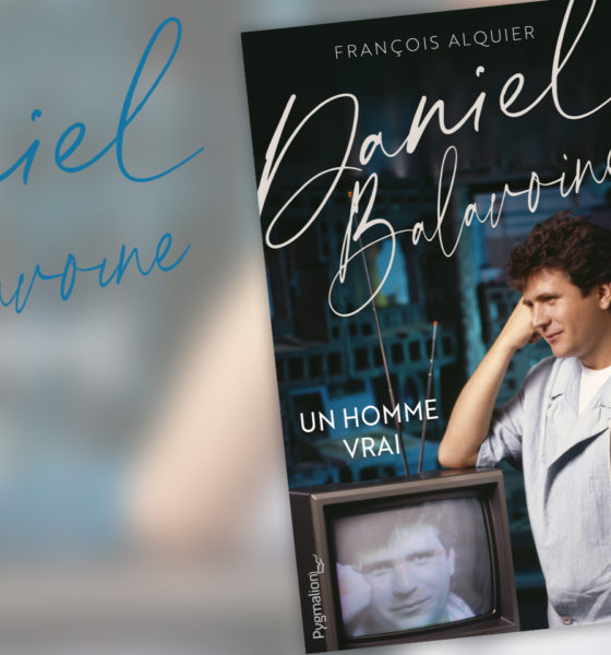 Daniel Balavoine - un homme vrai, un nouveau livre par François Alquier le 11 novembre