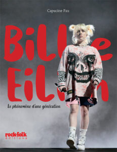 "Billie Eillish, Le phénomène d'une génération", Capucine Fau - Casa Editions / Rock & folk éditions