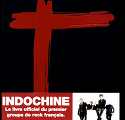 INDOCHINE : Le livre officiel du premier groupe de rock français par Jean-Eric Perrin