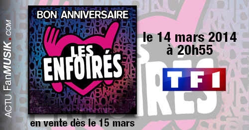 Bon anniversaire Les Enfoirés le 14 mars 2014 sur TF1 et en vente dès le 15 mars !