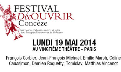 Festival DécOUVRIR, de Concèze à Paris le 19 mai au Vingtième Théâre à 20h avec F. Corbier, J.F. Michaël, E. Marsh...