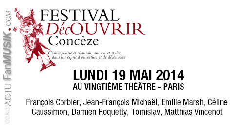 Festival DécOUVRIR, de Concèze à Paris le 19 mai au Vingtième Théâre à 20h avec F. Corbier, J.F. Michaël, E. Marsh...